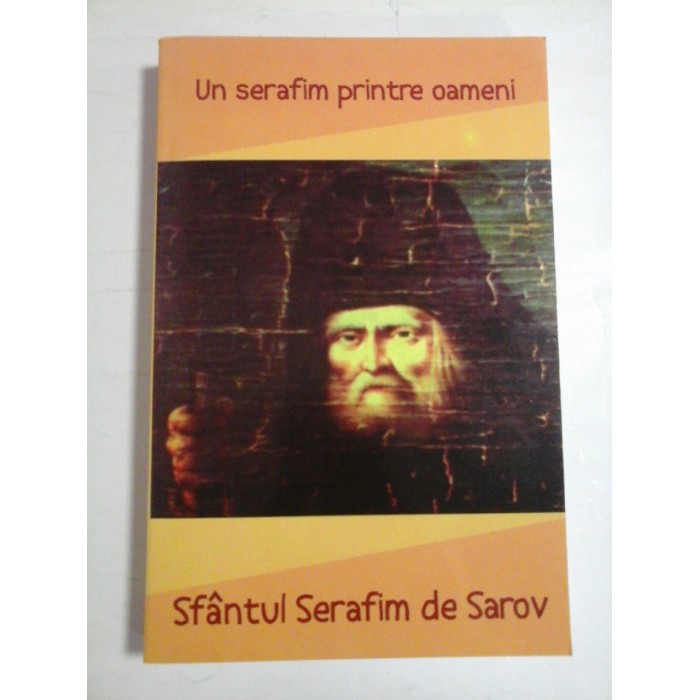 UN SERAFIM PRINTRE OAMENI  -  SFANTUL SERAFIM DE SAROV